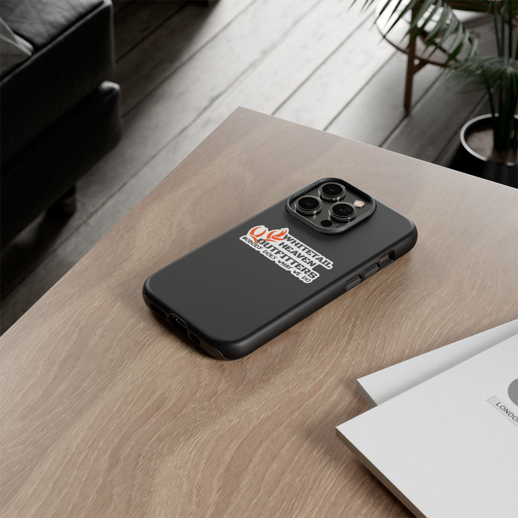 Tough Case — Whitetail Heaven Outfitters Tough Phone Case ("Nobody Does What We Do")